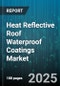 Heat Reflective Roof Waterproof Coatings Market by Technology (Acrylic, Asphalt Based, Cementitious), End Use (Commercial, Industrial, Institutional), Roof Type, Nature, Distribution Channel, System Type - Global Forecast 2025-2030 - Product Thumbnail Image