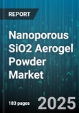 Nanoporous SiO2 Aerogel Powder Market by End Use Industry (Aerospace & Defense, Automotive, Chemical), Application (Adsorbents & Dryers, Catalyst Supports, Composite Fillers), Form, Purity, Sales Channel - Global Forecast 2025-2030- Product Image