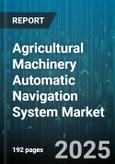 Agricultural Machinery Automatic Navigation System Market by Technology (GNSS, INS, LiDAR), Equipment Type (Harvesters, Sprayers, Tractors), Component, Application, End User, Deployment Mode, Pricing Model - Global Forecast 2025-2030- Product Image
