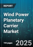 Wind Power Planetary Carrier Market by End User (Commercial And Industrial, Independent Power Producers, Residential), Installation Type (Offshore, Onshore), Turbine Type, Capacity, Component, Service Type - Global Forecast 2025-2030- Product Image