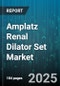 Amplatz Renal Dilator Set Market by End User (Ambulatory Surgical Centers, Hospitals, Specialty Clinics), Procedure Type (Percutaneous Nephrolithotomy, Ureteral Dilation), Product Type, Distribution Channel - Global Forecast 2025-2030 - Product Image