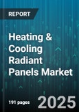 Heating & Cooling Radiant Panels Market by Product Type (Electric Radiant Panel, Hydronic Radiant Panel), End User (Commercial, Industrial, Residential), Application, Installation Type, Distribution Channel - Global Forecast 2025-2030- Product Image