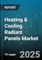Heating & Cooling Radiant Panels Market by Product Type (Electric Radiant Panel, Hydronic Radiant Panel), End User (Commercial, Industrial, Residential), Application, Installation Type, Distribution Channel - Global Forecast 2025-2030 - Product Thumbnail Image