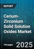 Cerium-Zirconium Solid Solution Oxides Market by Application (Chemical Processing, Emission Control Catalysts, Glass Ceramics), End Use Industry (Automotive, Chemical, Electronics), Grade, Form, Composition - Global Forecast 2025-2030- Product Image