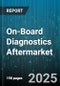 On-Board Diagnostics Aftermarket - Global Forecast 2025-2030 - Product Image