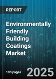 Environmentally Friendly Building Coatings Market by Resin Type (Acrylic, Alkyd, Epoxy), Coating Technology (Powder, Solvent-Based, UV Curable), End Use, Application Method, Formulation, Distribution Channel - Global Forecast 2025-2030- Product Image