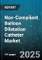 Non-Compliant Balloon Dilatation Catheter Market by Application (Coronary Angioplasty, Neurovascular Angioplasty, Peripheral Angioplasty), Product (Coaxial, Over The Wire, Rapid Exchange), Material, End User - Global Forecast 2025-2030 - Product Thumbnail Image