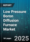 Low Pressure Boron Diffusion Furnace Market by Application (Led, Semiconductor, Solar Cells), End User (Foundries, Integrated Device Manufacturers, Research Institutions), Technology, Wafer Size, Chamber Type - Global Forecast 2025-2030- Product Image