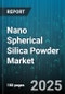 Nano Spherical Silica Powder Market by Application (Catalyst Carrier, Cosmetics, Electronics), End-Use Industry (Automotive, Chemicals, Construction), Product Type, Particle Size, Purity, Distribution Channel - Global Forecast 2025-2030 - Product Image