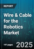 Wire & Cable for the Robotics Market by Product Type (Control Cable, Data Cable, Hybrid Cable), Conductor Material (Aluminum, Copper), End Use, Construction, Voltage Rating, Insulation Material, Configuration - Global Forecast 2025-2030- Product Image
