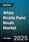 White Bristle Paint Brush Market by Distribution Channel (Home Improvement Stores, Online Retail, Specialty Stores), End User (Commercial, Industrial, Residential), Product Type, Bristle Material, Price Range - Global Forecast 2025-2030 - Product Thumbnail Image