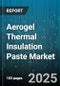 Aerogel Thermal Insulation Paste Market by Product Type (Single Component Paste, Two Component Paste), Application (Automotive And Aerospace, Building Construction, Electronics), End User, Distribution Channel - Global Forecast 2025-2030 - Product Thumbnail Image
