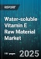 Water-soluble Vitamin E Raw Material Market by Application (Animal Feed, Cosmetics, Dietary Supplements), Product Type (Emulsion, Tocopherol Concentrate, Tocotrienol Concentrate), Form, End User, Sales Channel - Global Forecast 2025-2030 - Product Image