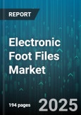 Electronic Foot Files Market - Global Forecast 2025-2030- Product Image