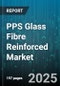 PPS Glass Fibre Reinforced Market by End Use Industry (Aerospace & Defense, Automotive, Consumer Goods), Application (Connectors, Housings, Insulation), Process, Form, Fiber Loading, Grade, Distribution Channel - Global Forecast 2025-2030 - Product Thumbnail Image