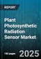 Plant Photosynthetic Radiation Sensor Market by Application (Agriculture, Horticulture, Lighting Design), Product Type (Light Intensity Sensors, PAR Sensors, PPFD Sensors), End User, Connectivity, Sales Channel - Global Forecast 2025-2030 - Product Thumbnail Image