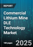 Commercial Lithium Mine DLE Technology Market by Product (Lithium Carbonate, Lithium Chloride, Lithium Hydroxide), Application (Electric Vehicles, Grid Energy Storage, Portable Electronics), Technology, End User - Global Forecast 2025-2030- Product Image