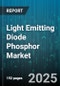 Light Emitting Diode Phosphor Market by Type (Nitride Based, Silicate Based, Sulfide Based), Application (Automotive Lighting, Backlighting, Horticultural Lighting), End Use Industry, Product Form, Particle Size - Global Forecast 2025-2030 - Product Thumbnail Image