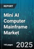 Mini AI Computer Mainframe Market by Deployment Type (Cloud, Hybrid, On Premise), Application (Data Analytics, Image Processing, Machine Learning), End Use Industry, Processor Type, Memory Capacity, Storage Type - Global Forecast 2025-2030- Product Image