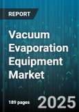 Vacuum Evaporation Equipment Market by Equipment Type (Falling Film, Forced Circulation, Molecular), End Use Industry (Chemical, Desalination, Food & Beverage), System Type, Heating Type, Material, Capacity Range - Global Forecast 2025-2030- Product Image