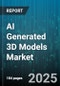 AI Generated 3D Models Market by Technology (3d Scanning, Cad Modeling, Future Trends), Application (Architecture & Construction, Education, Entertainment & Gaming), End User Industry, Component, Deployment Model - Global Forecast 2025-2030 - Product Thumbnail Image