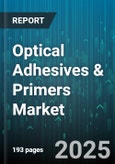 Optical Adhesives & Primers Market by Application (Aerospace & Defense, Automotive & Transportation, Construction & Building), Resin Type (Acrylic, Epoxy, Polyurethane), Cure Technology, Formulation, Product Form - Global Forecast 2025-2030- Product Image