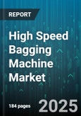 High Speed Bagging Machine Market by Type (Fully Automatic, Semi Automatic), Packaging Orientation (Horizontal, Vertical), Bag Style, End User Industry, Output Capacity, Product Form, Sealing Type, Distribution Channel - Global Forecast 2025-2030- Product Image