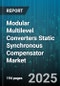 Modular Multilevel Converters Static Synchronous Compensator Market by Topology (Cascaded H Bridge, Full Bridge, Half Bridge), Application (Grid Stabilization, Renewable Integration, Voltage Regulation), End User, Power Rating, Installation Type - Global Forecast 2025-2030 - Product Thumbnail Image
