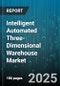 Intelligent Automated Three-Dimensional Warehouse Market by Technology Type (Agv, Amr, Conveyor System), End Use (Automotive, Ecommerce, Food And Beverage), Operation Mode, Automation Level, Warehouse Type, Software Deployment, Load Carrying Unit - Global Forecast 2025-2030 - Product Image