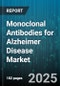 Monoclonal Antibodies for Alzheimer Disease Market by Type (Chimeric, Fully Humanized, Murine), Mechanism Of Action (Beta Amyloid Targeting, Neuroinflammation Modulation, Tau Protein Targeting), Stage Of Development, Route Of Administration, End User - Global Forecast 2025-2030 - Product Thumbnail Image