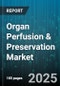 Organ Perfusion & Preservation Market by Technology (Controlled Oxygenated Rewarming, Hypothermic Machine Perfusion, Normothermic Machine Perfusion), Product Type (Perfusion Devices, Preservation Solutions), Organ Type, Preservation Solution, End Use - Global Forecast 2025-2030 - Product Thumbnail Image