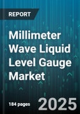 Millimeter Wave Liquid Level Gauge Market by Product Type (Continuous Level Measurement, Point Level Measurement), End User Industry (Chemical & Petrochemical, Food & Beverage & Pharmaceuticals, Oil & Gas), Device Type, Application, Measurement Range - Global Forecast 2025-2030- Product Image