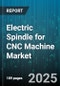 Electric Spindle for CNC Machine Market by Spindle Type (Belt Driven, Direct Drive), Application (Cutting, Drilling, Grinding), Machine Type, Motor Type, Power Rating, Speed Range, Cooling Method, Mounting Type, End User Industry, Customization Level - Global Forecast 2025-2030 - Product Image