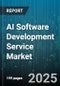 AI Software Development Service Market by Industry Vertical (BFSI, Government & Public Sector, Healthcare & Life Sciences), Service Type (Consulting, Integration & Implementation, Support & Maintenance), Deployment Model, Technology, Organization Size - Global Forecast 2025-2030 - Product Thumbnail Image