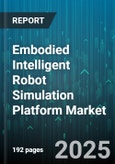 Embodied Intelligent Robot Simulation Platform Market by Application (Defense And Security, Healthcare, Logistics And Warehousing), Robot Type (Aerial Robot, Humanoid Robot, Industrial Robot Arm), Simulation Type, Deployment Mode, End User, Technology - Global Forecast 2025-2030- Product Image