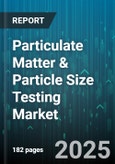 Particulate Matter & Particle Size Testing Market by Product (Consumables, Instruments, Services), Technology (Beta Attenuation Monitoring, Dynamic Light Scattering, Gravimetric), End User, Particle Size, Test Mode, Distribution Channel, Test Location - Global Forecast 2025-2030- Product Image