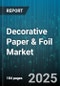 Decorative Paper & Foil Market by Application (Automotive Interiors, Consumer Goods, Flooring), Product Type (Decorative Paper, Laminated Foil, Metalized Foil), Resin Type, Technology, End User Industry, Distribution Channel, Surface Finish, Thickness - Global Forecast 2025-2030 - Product Image