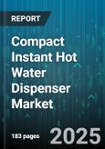 Compact Instant Hot Water Dispenser Market by Product Type, Heating Technology, Capacity, Temperature Control Type, Installation Type, Energy Source, Application, Distribution Channel - Global Forecast 2025-2030- Product Image