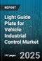 Light Guide Plate for Vehicle Industrial Control Market by Application (Control Console, Infotainment System, Instrument Panel), Material (Acrylic, Glass, Polycarbonate), Manufacturing Technology, Vehicle Type, Sales Channel - Global Forecast 2025-2030 - Product Thumbnail Image