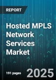 Hosted MPLS Network Services Market by Service Type (Layer 2 MPLS, Layer 3 MPLS, Virtual Private LAN Service), Industry Vertical (BFSI, Government & Defense, Healthcare), Organization Size, Deployment Model, Application Type - Global Forecast 2025-2030- Product Image