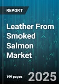 Leather From Smoked Salmon Market by Product Type (Accessories, Apparel, Automotive Interiors), End User (Automotive Manufacturers, Fashion Industry, Furniture Manufacturers), Distribution Channel, Thickness, Processing Type - Global Forecast 2025-2030- Product Image