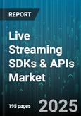 Live Streaming SDKs & APIs Market by Deployment Model (Cloud, On Premise), Pricing Model (Ad Supported, Freemium, Subscription), Integration Method, Organization Size, Delivery Platform, Industry Vertical, Streaming Protocol - Global Forecast 2025-2030- Product Image