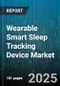 Wearable Smart Sleep Tracking Device Market by Device Type (Smart Headbands, Smart Patches, Smart Rings), End User (Consumers, Fitness Centers, Healthcare Providers), Distribution Channel, Connectivity, Technology, Price Range - Global Forecast 2025-2030 - Product Thumbnail Image