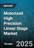 Motorized High Precision Linear Stage Market by Drive Type (Ball Screw, Lead Screw, Linear Motor), Application (Aerospace Manufacturing, Automotive Manufacturing, Electronics Production), Stage Type, Accuracy Class, Travel Range - Global Forecast 2025-2030- Product Image