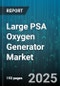 Large PSA Oxygen Generator Market by Technology (Pressure Swing Adsorption, Single Bed Adsorption, Vacuum Pressure Swing Adsorption), Product Type (Portable, Stationary), Flow Rate, Purity Type, Application, End User, Supply Mode - Global Forecast 2025-2030 - Product Image