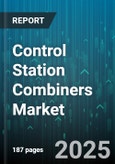 Control Station Combiners Market - Global Forecast 2025-2030- Product Image