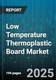 Low Temperature Thermoplastic Board Market by Resin Type (Polyethylene, Polypropylene, Polystyrene), Application (Electrical Insulation, General Consumer Goods, Insulation), End User Industry, Form, Thickness, Distribution Channel - Global Forecast 2025-2030- Product Image