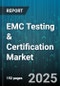 EMC Testing & Certification Market by Service Type (Certification Services, Consulting And Training, Testing Services), Testing Type (Emission Testing, Immunity Testing, Transient And Surge Testing), End User Industry, Product Type - Global Forecast 2025-2030 - Product Thumbnail Image