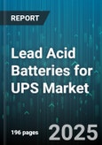 Lead Acid Batteries for UPS Market by Battery Type (Flooded, Valve Regulated Lead Acid), End User Industry (Banking Financial Services And Insurance, Energy And Utilities, Healthcare), Installation Mode, Capacity Range, Voltage Range - Global Forecast 2025-2030- Product Image
