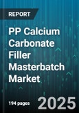PP Calcium Carbonate Filler Masterbatch Market - Global Forecast 2025-2030- Product Image